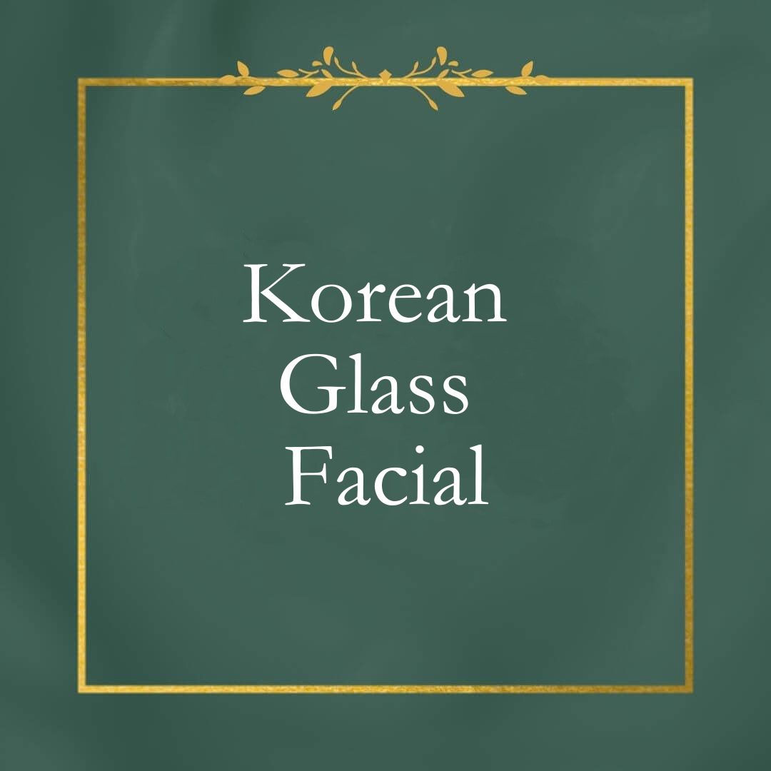 Korean Glass Facial - Skin Essence by Kathy